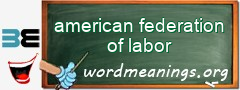 WordMeaning blackboard for american federation of labor